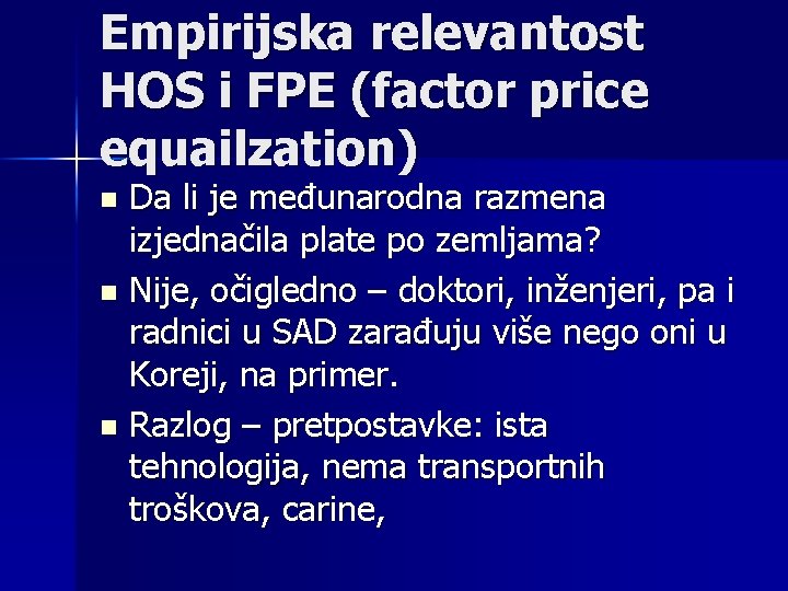 Empirijska relevantost HOS i FPE (factor price equailzation) Da li je međunarodna razmena izjednačila