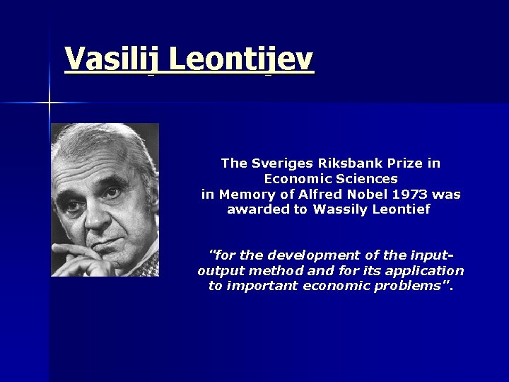 Vasilij Leontijev The Sveriges Riksbank Prize in Economic Sciences in Memory of Alfred Nobel