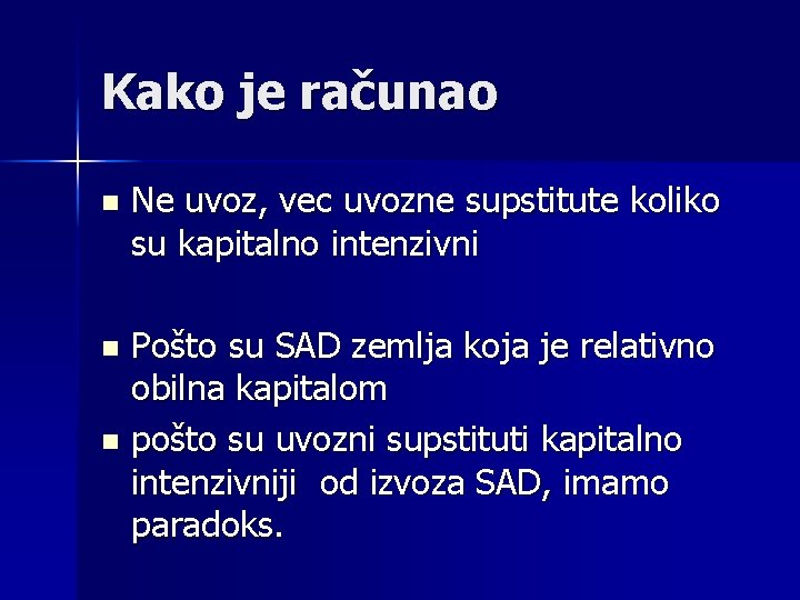 Kako je računao n Ne uvoz, vec uvozne supstitute koliko su kapitalno intenzivni Pošto