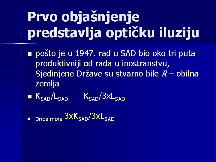 Prvo objašnjenje predstavlja optičku iluziju n pošto je u 1947. rad u SAD bio