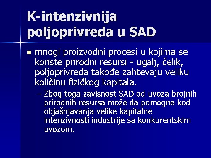 K-intenzivnija poljoprivreda u SAD n mnogi proizvodni procesi u kojima se koriste prirodni resursi