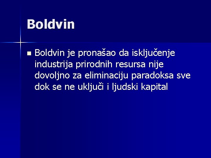 Boldvin n Boldvin je pronašao da isključenje industrija prirodnih resursa nije dovoljno za eliminaciju