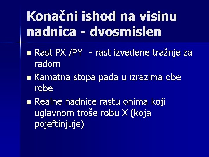 Konačni ishod na visinu nadnica - dvosmislen Rast PX /PY - rast izvedene tražnje