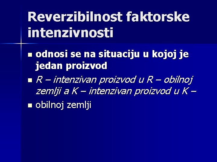 Reverzibilnost faktorske intenzivnosti n n n odnosi se na situaciju u kojoj je jedan