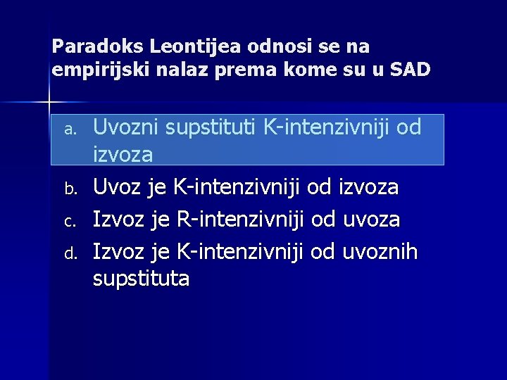 Paradoks Leontijea odnosi se na empirijski nalaz prema kome su u SAD a. b.