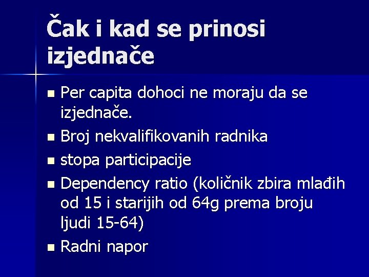 Čak i kad se prinosi izjednače Per capita dohoci ne moraju da se izjednače.