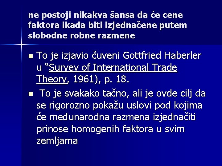 ne postoji nikakva šansa da će cene faktora ikada biti izjednačene putem slobodne robne