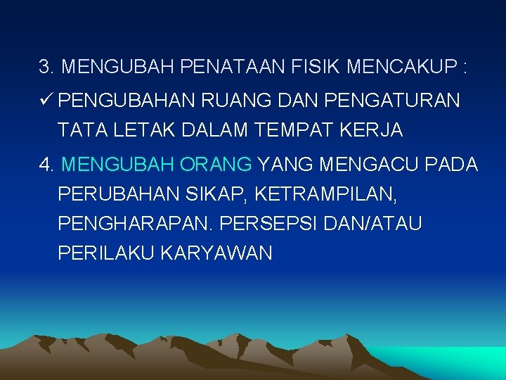 3. MENGUBAH PENATAAN FISIK MENCAKUP : ü PENGUBAHAN RUANG DAN PENGATURAN TATA LETAK DALAM