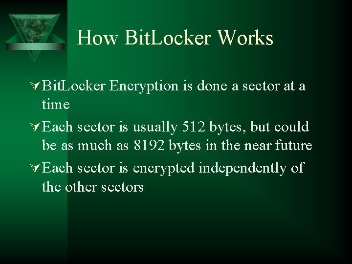 How Bit. Locker Works Ú Bit. Locker Encryption is done a sector at a