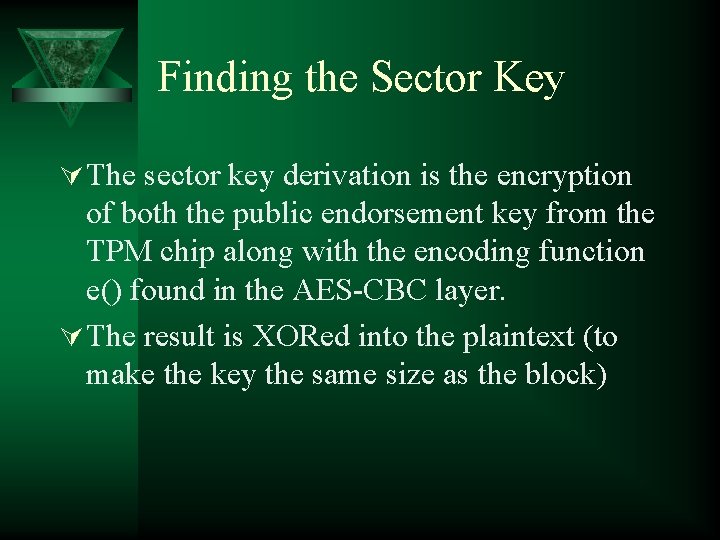 Finding the Sector Key Ú The sector key derivation is the encryption of both