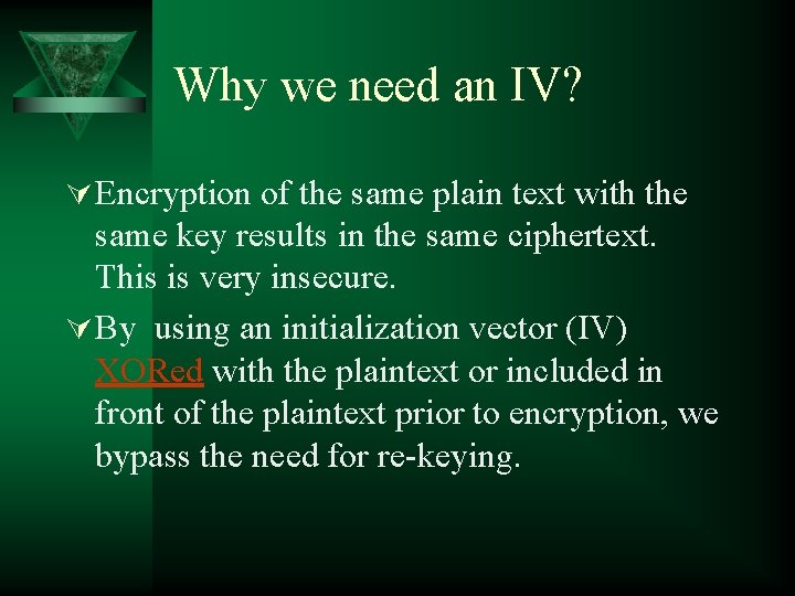 Why we need an IV? Ú Encryption of the same plain text with the Why we need an IV? Ú Encryption of the same plain text with the