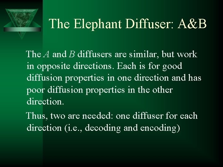 The Elephant Diffuser: A&B The A and B diffusers are similar, but work in