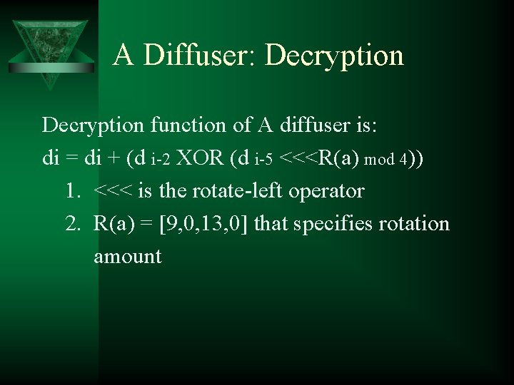 A Diffuser: Decryption function of A diffuser is: di = di + (d i-2