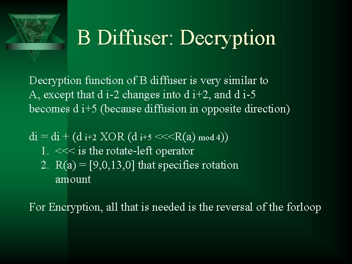 B Diffuser: Decryption function of B diffuser is very similar to A, except that