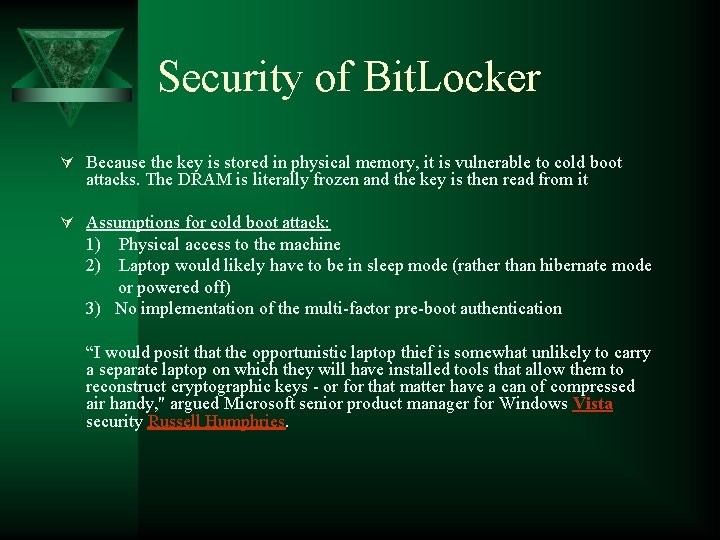 Security of Bit. Locker Ú Because the key is stored in physical memory, it Security of Bit. Locker Ú Because the key is stored in physical memory, it