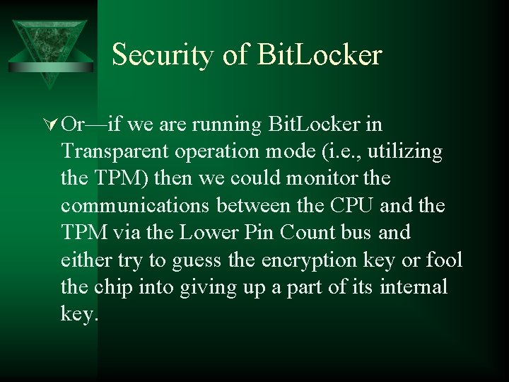 Security of Bit. Locker Ú Or—if we are running Bit. Locker in Transparent operation