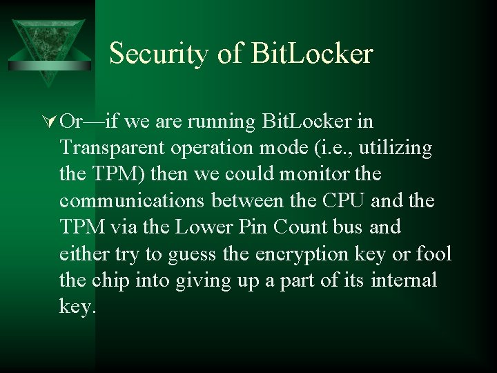 Security of Bit. Locker Ú Or—if we are running Bit. Locker in Transparent operation Security of Bit. Locker Ú Or—if we are running Bit. Locker in Transparent operation