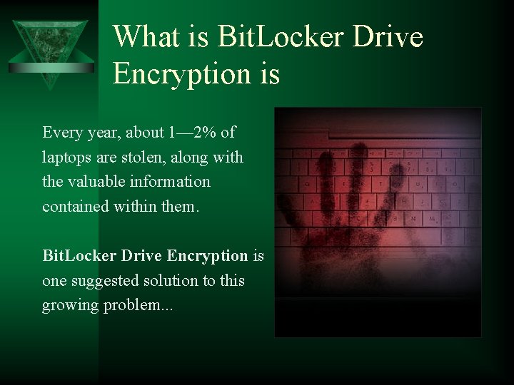 What is Bit. Locker Drive Encryption is Every year, about 1— 2% of laptops