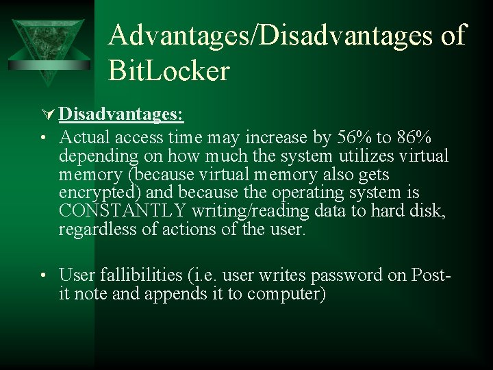 Advantages/Disadvantages of Bit. Locker Ú Disadvantages: • Actual access time may increase by 56%