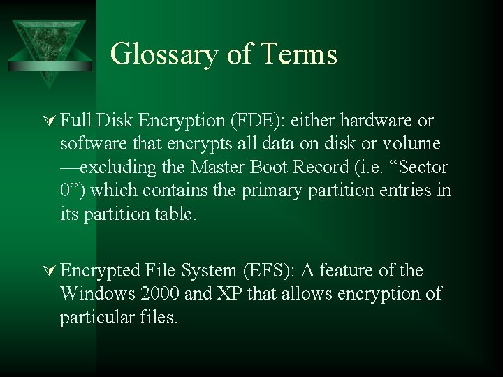 Glossary of Terms Ú Full Disk Encryption (FDE): either hardware or software that encrypts