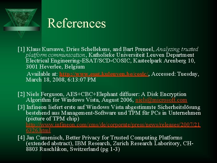 References [1] Klaus Kursawe, Dries Schellekens, and Bart Preneel, Analyzing trusted platform communication, Katholieke