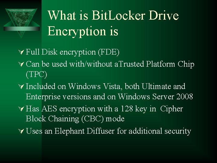 What is Bit. Locker Drive Encryption is Ú Full Disk encryption (FDE) Ú Can