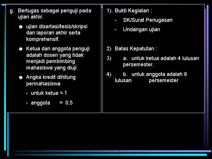 g. Bertugas sebagai penguji pada ujian akhir. 1). Bukti Kegiatan : ☻ ujian disertasi/tesis/skripsi