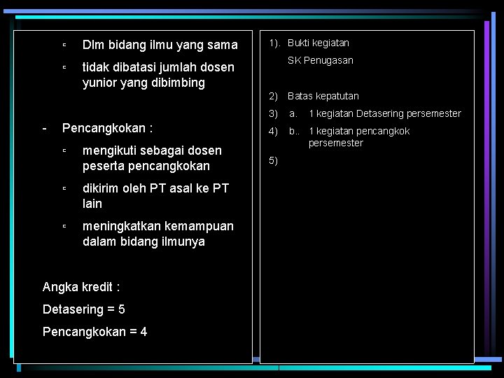 ▫ Dlm bidang ilmu yang sama ▫ tidak dibatasi jumlah dosen yunior yang dibimbing