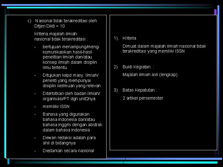 c) Nasional tidak terakreditasi oleh Ditjen Dikti = 10 Kriteria majalah ilmiah nasional tidak