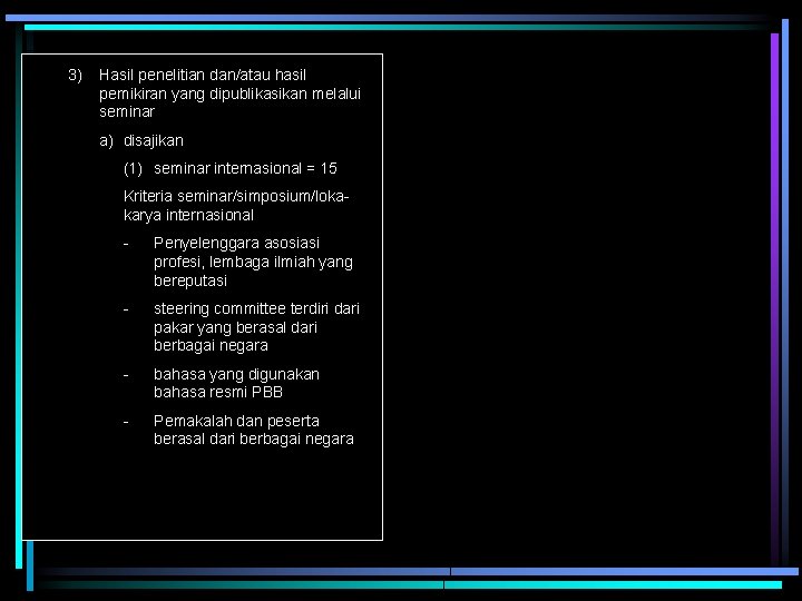 3) Hasil penelitian dan/atau hasil pemikiran yang dipublikasikan melalui seminar a) disajikan (1) seminar