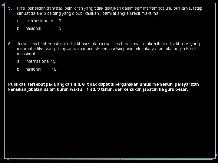 5. 6. Hasil penelitian dan/atau pemikiran yang tidak disajikan dalam seminar/simposium/lokakarya, tetapi dimuat dalam