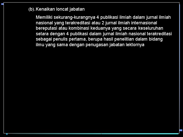 (b). Kenaikan loncat jabatan Memiliki sekurang-kurangnya 4 publikasi ilmiah dalam jurnal ilmiah nasional yang