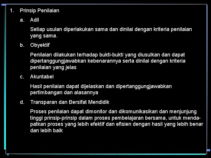 1. Prinsip Penilaian a. Adil Setiap usulan diperlakukan sama dan dinilai dengan kriteria penilaian