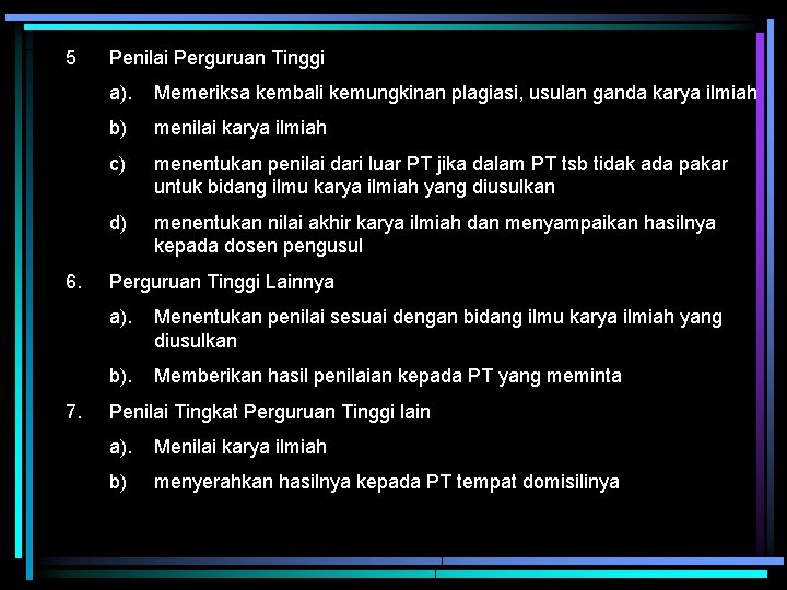 5 6. 7. Penilai Perguruan Tinggi a). Memeriksa kembali kemungkinan plagiasi, usulan ganda karya