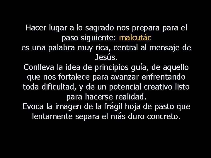 Hacer lugar a lo sagrado nos prepara el paso siguiente: malcutác es una palabra