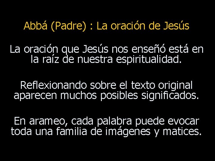 Abbá (Padre) : La oración de Jesús La oración que Jesús nos enseñó está