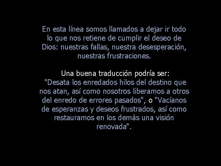 En esta línea somos llamados a dejar ir todo lo que nos retiene de