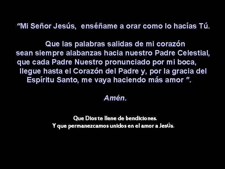 “Mi Señor Jesús, enséñame a orar como lo hacías Tú. Que las palabras salidas