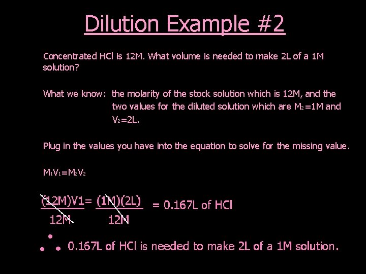 Dilution Example #2 Concentrated HCl is 12 M. What volume is needed to make