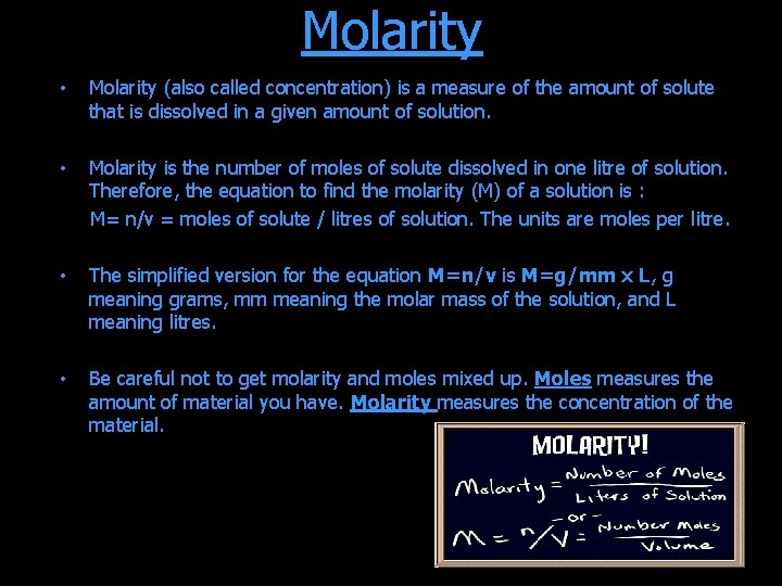 Molarity • Molarity (also called concentration) is a measure of the amount of solute