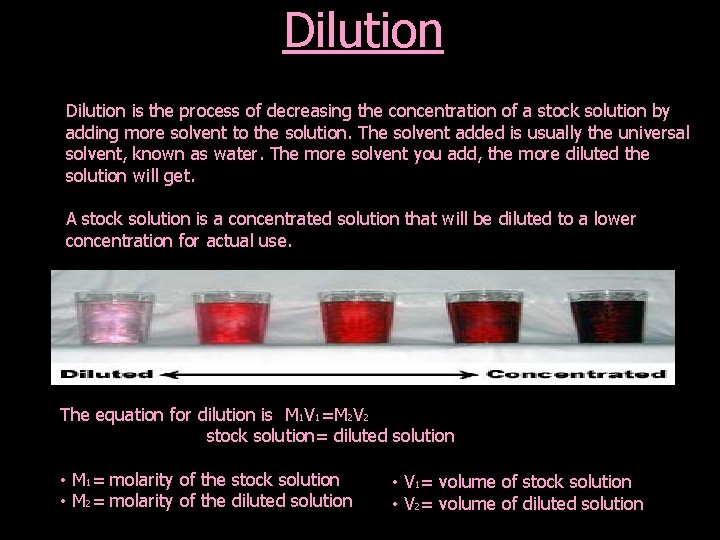 Dilution is the process of decreasing the concentration of a stock solution by adding