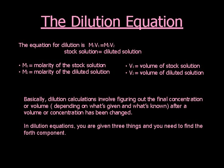 The Dilution Equation The equation for dilution is M 1 V 1=M 2 V