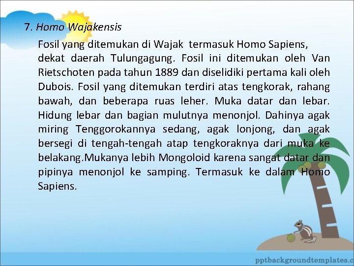 7. Homo Wajakensis Fosil yang ditemukan di Wajak termasuk Homo Sapiens, dekat daerah Tulungagung.
