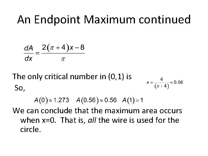 An Endpoint Maximum continued The only critical number in (0, 1) is So, We