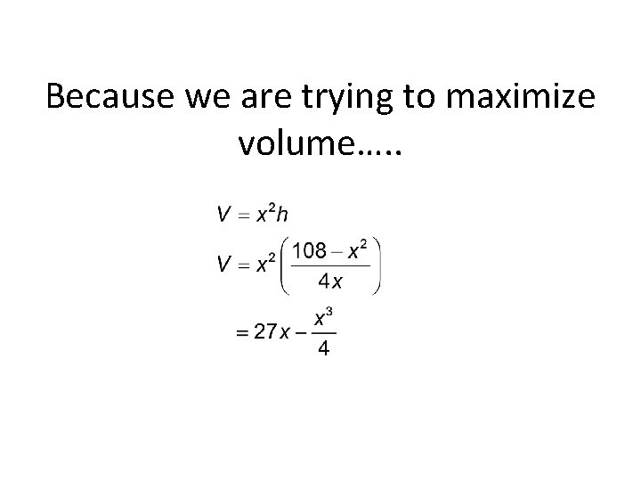 Because we are trying to maximize volume…. . 