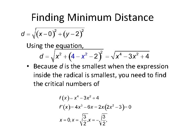 Finding Minimum Distance Using the equation, • Because d is the smallest when the