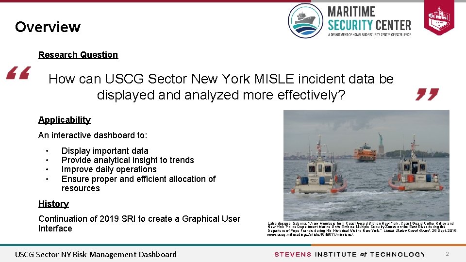 Overview Research Question How can USCG Sector New York MISLE incident data be displayed