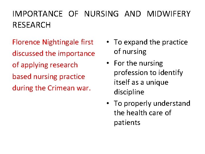 IMPORTANCE OF NURSING AND MIDWIFERY RESEARCH Florence Nightingale first discussed the importance of applying