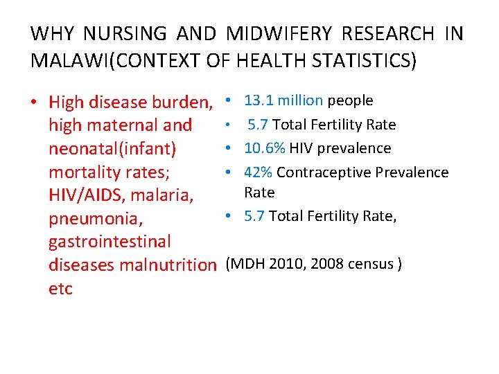 WHY NURSING AND MIDWIFERY RESEARCH IN MALAWI(CONTEXT OF HEALTH STATISTICS) • High disease burden,