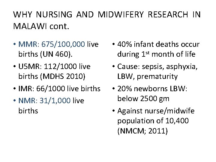 WHY NURSING AND MIDWIFERY RESEARCH IN MALAWI cont. • MMR: 675/100, 000 live births